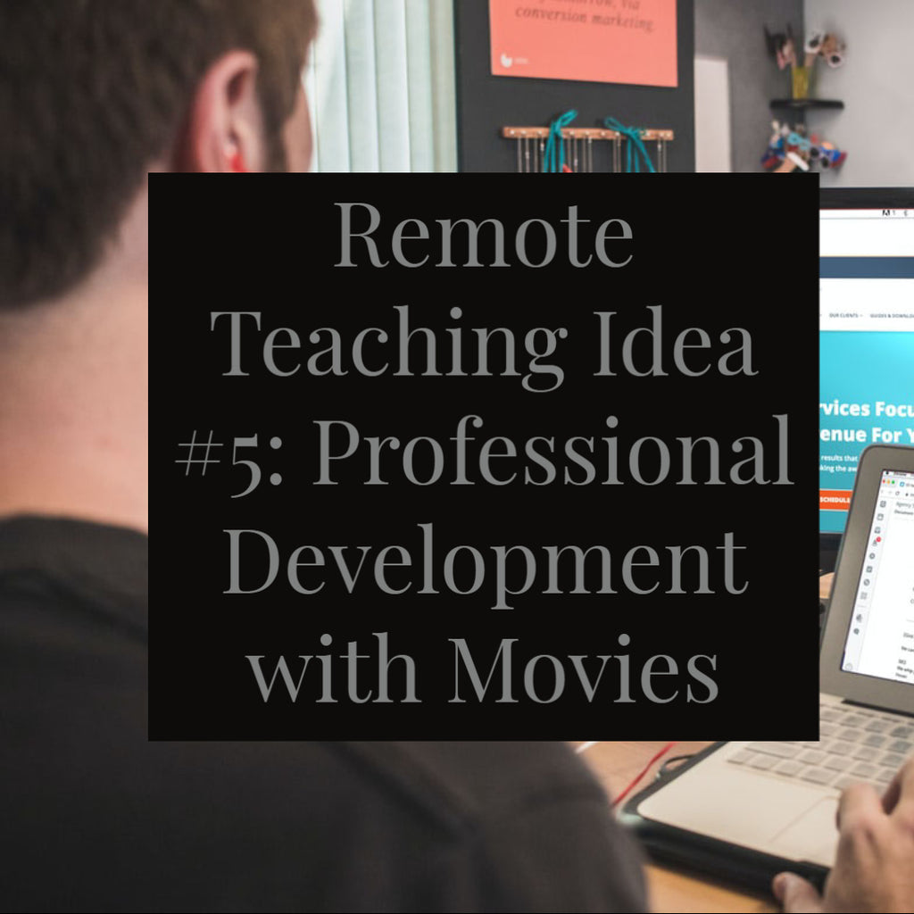 Remote Teaching Idea #5: Professional Development with Movies