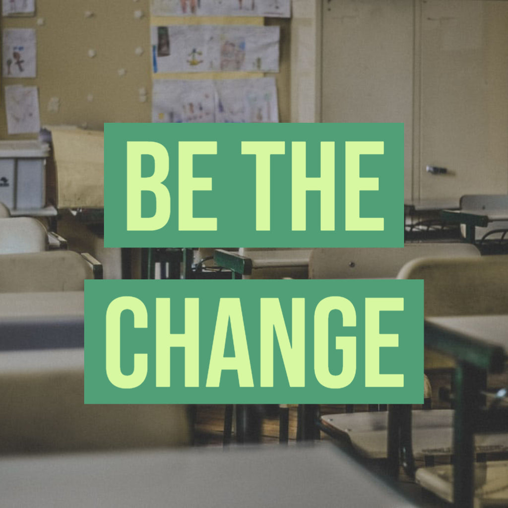 Be the Change
