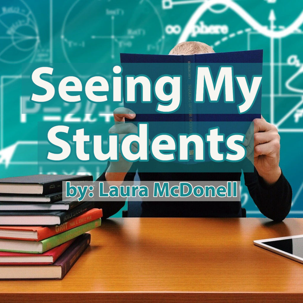 Seeing My Students by: Laura McDonell