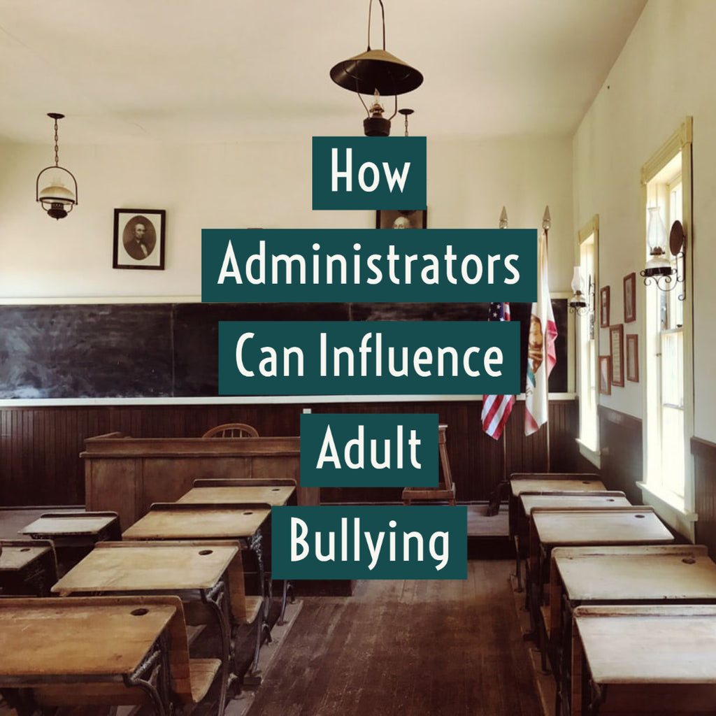 How Administrators Can Influence Adult Bullying