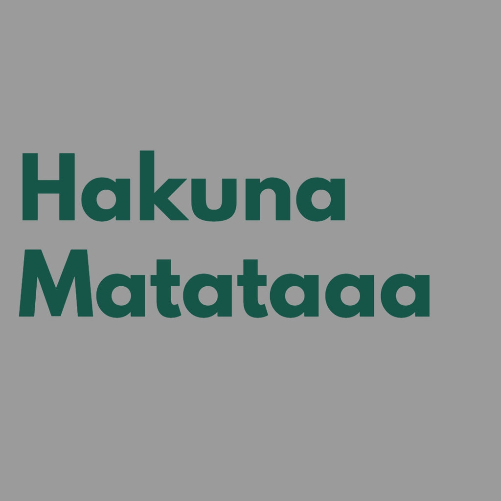 Hakuna Matataaa