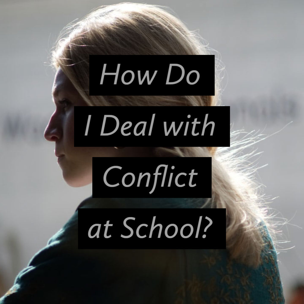 How Do I Deal with Conflict at School?