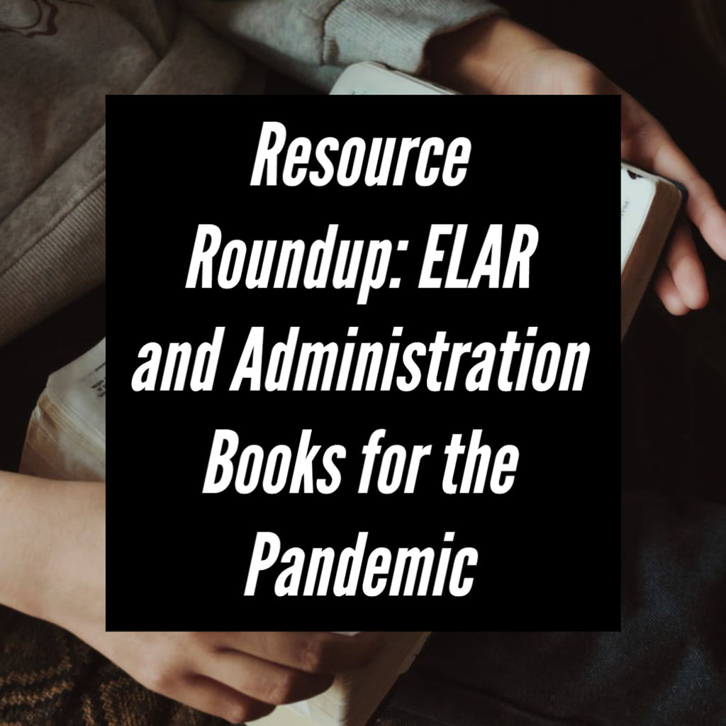 Resource Roundup: ELAR and Administration Books for the Pandemic
