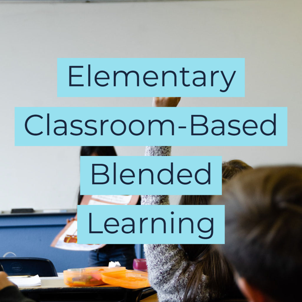 Elementary Classroom-Based Blended Learning