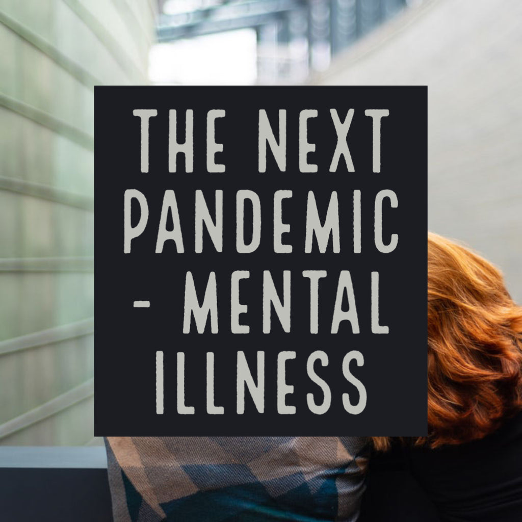 The Next Pandemic - Mental Illness