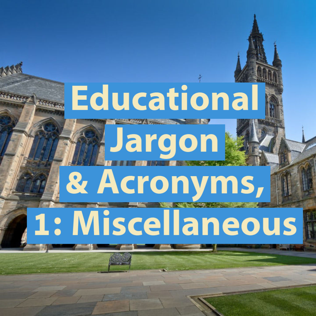 Educational Jargon & Acronyms, 1: Miscellaneous