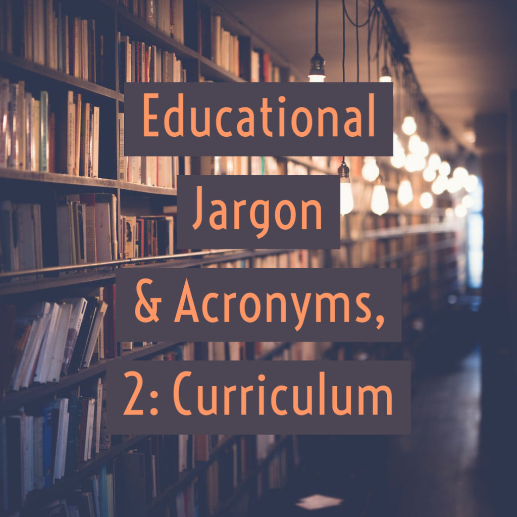 Educational Jargon & Acronyms, 2: Curriculum