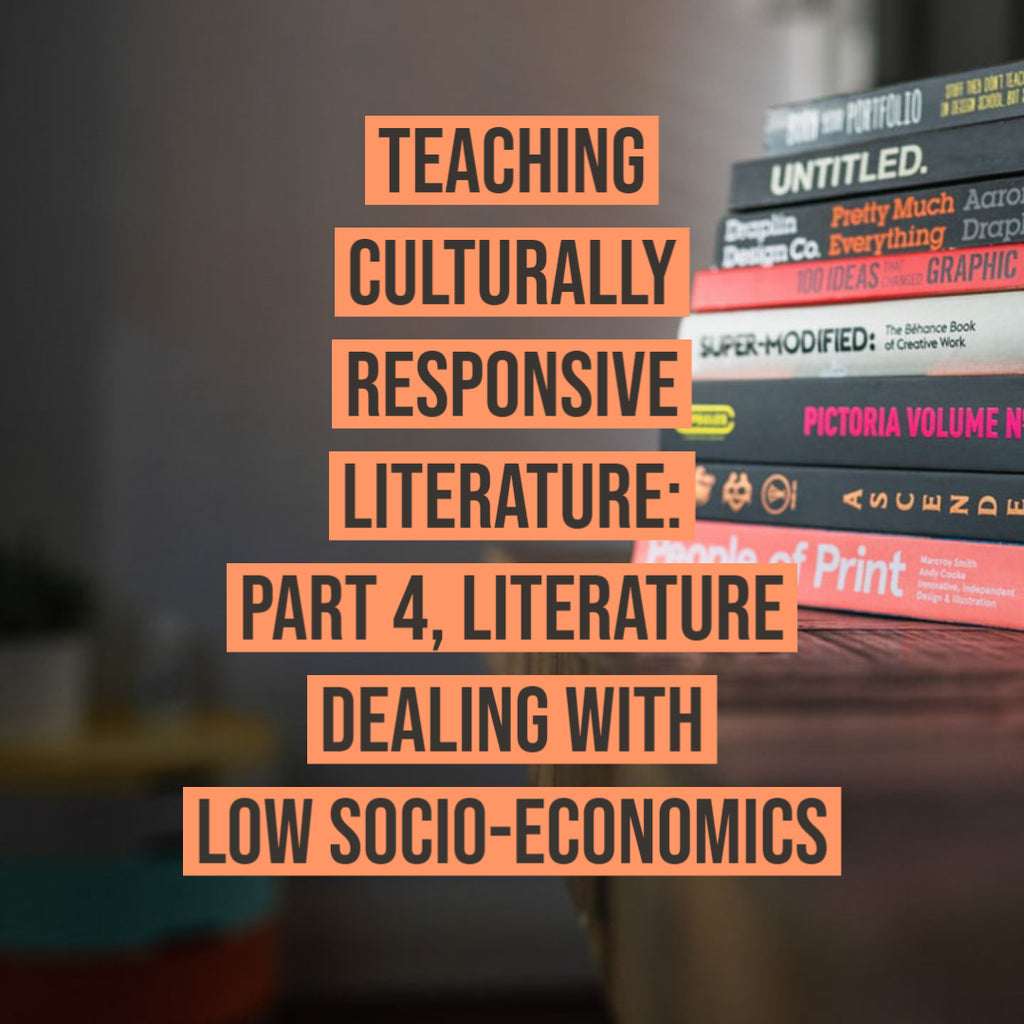 Teaching Culturally Responsive Literature: Part 4, Literature Dealing with Low Socio-Economics