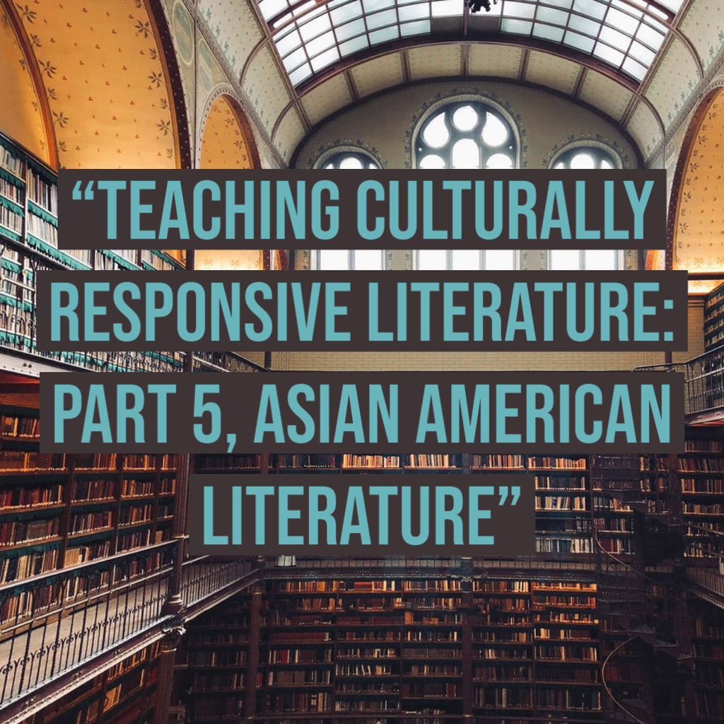 Teaching Culturally Responsive Literature: Part 5, Asian American Literature