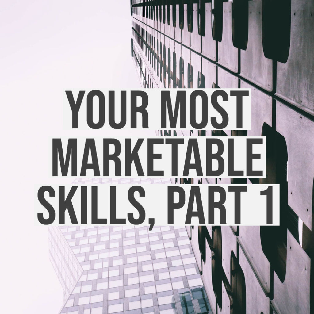 Your Most Marketable Skills, Part 1