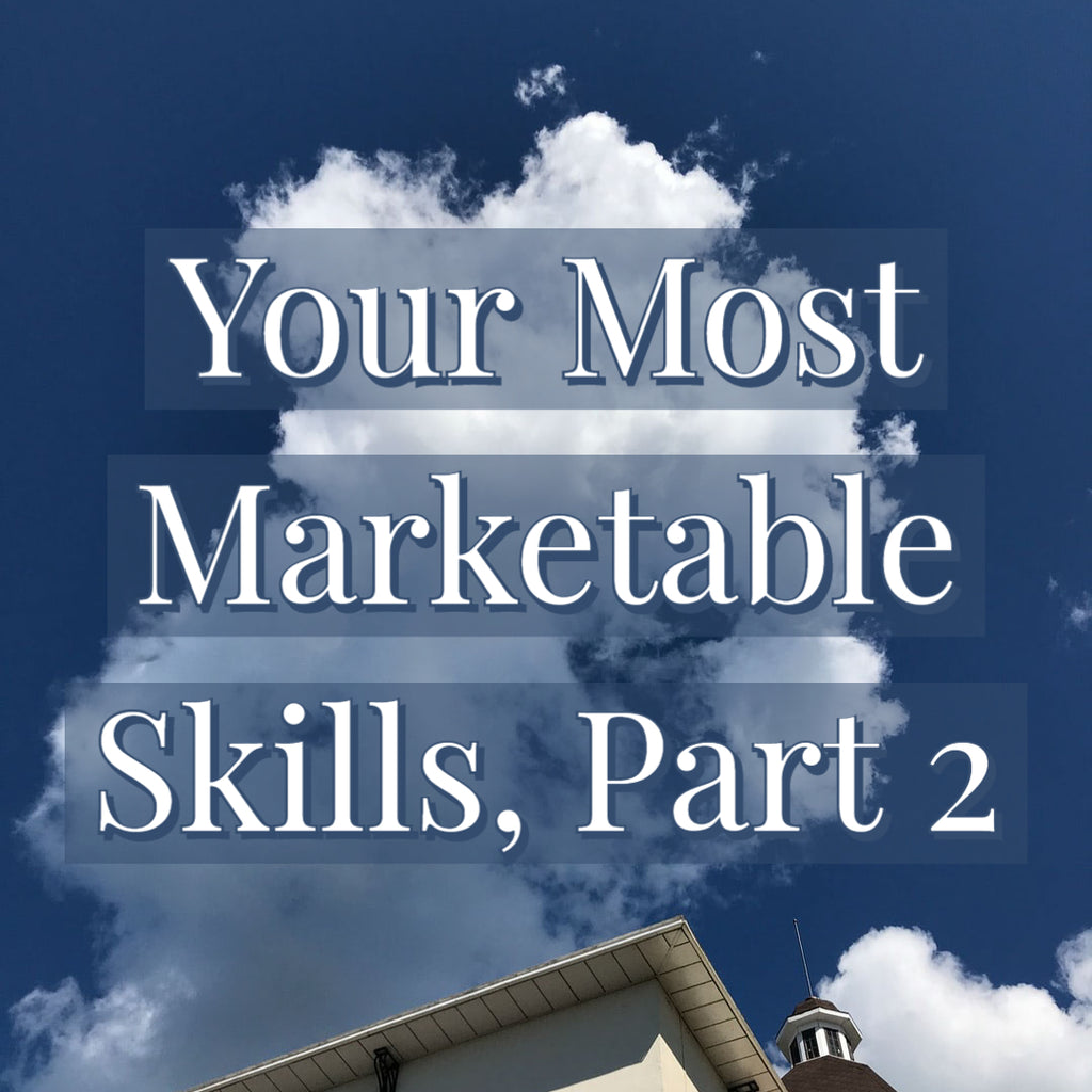 Your Most Marketable Skills, Part 2