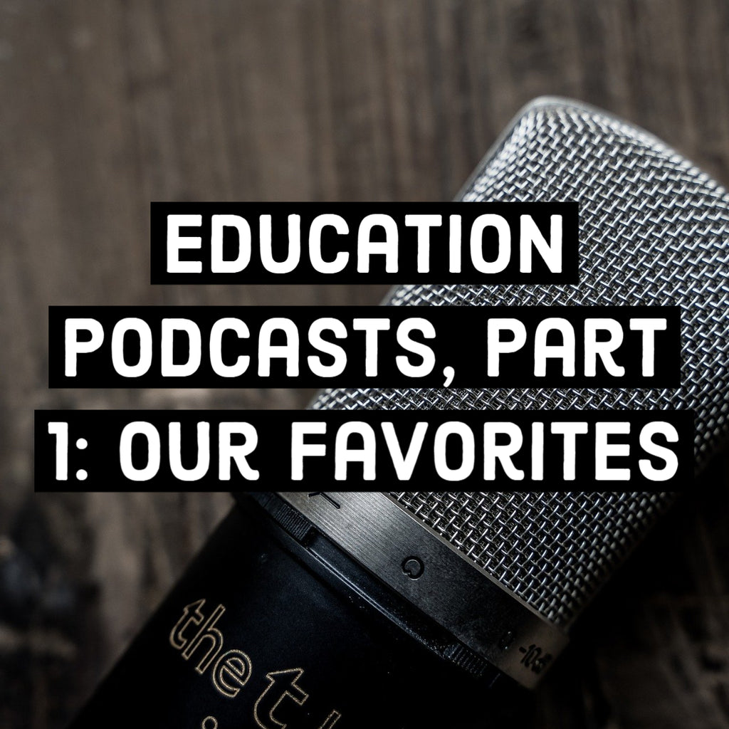 Education Podcasts, Part 1: Our Favorites
