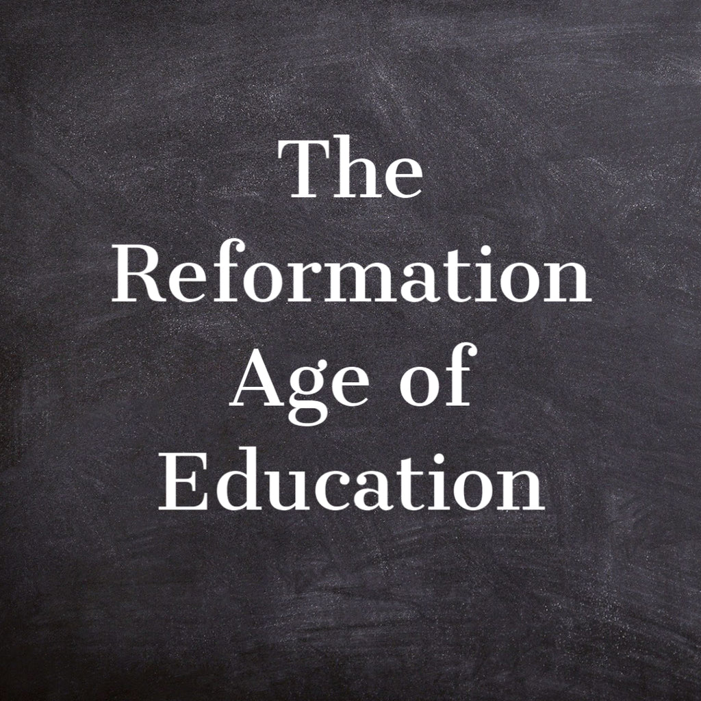 The Reformation Age of Education