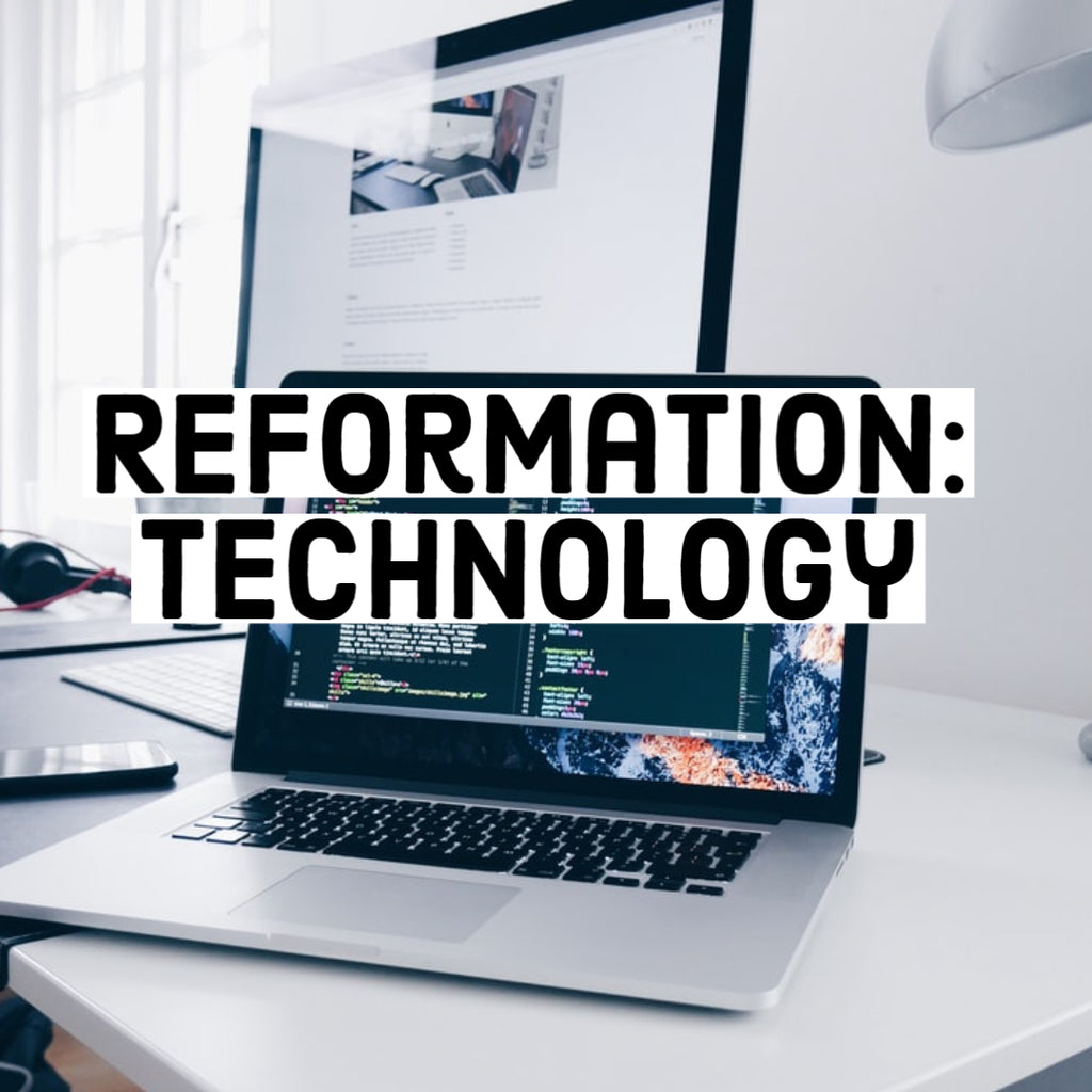 Reformation: Technology