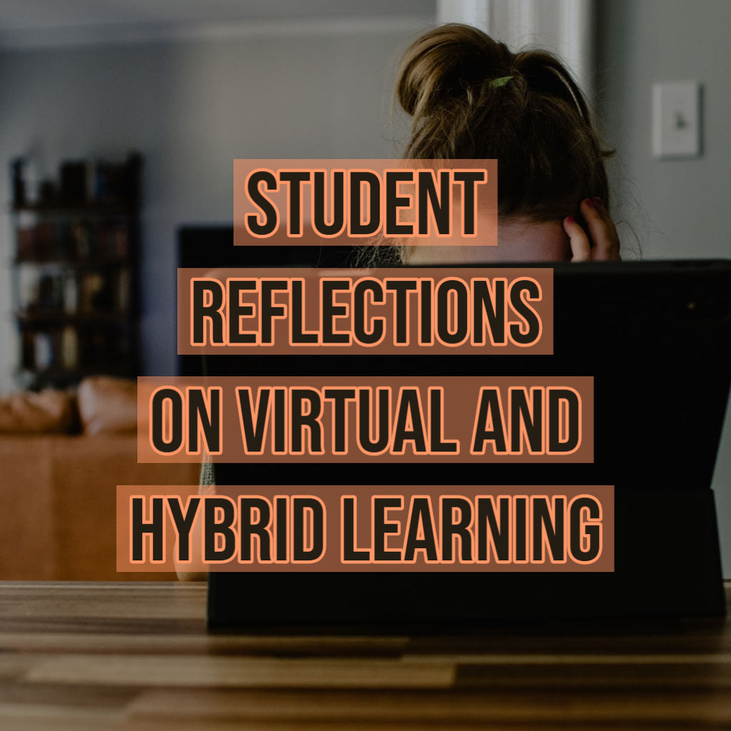 Student Reflections on Virtual and Hybrid Learning