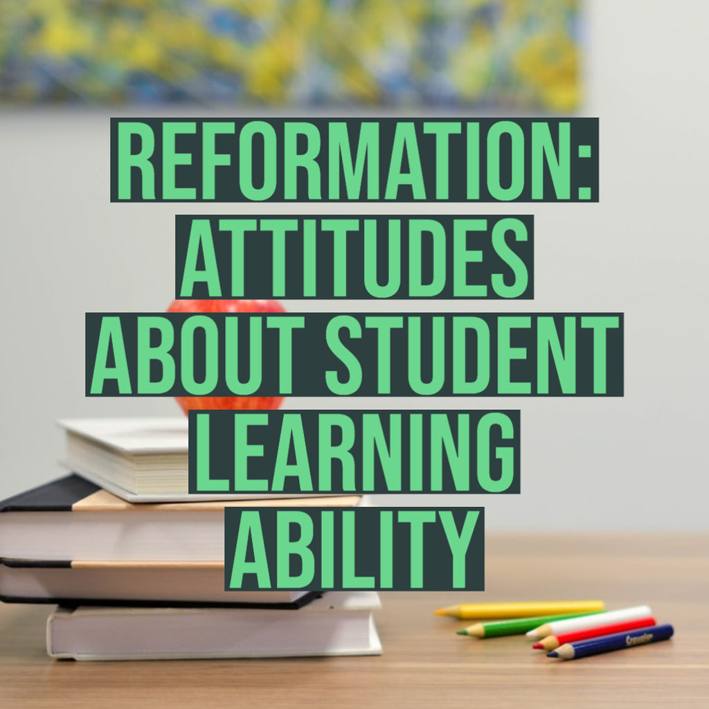 Reformation: Attitudes About Student Learning Ability