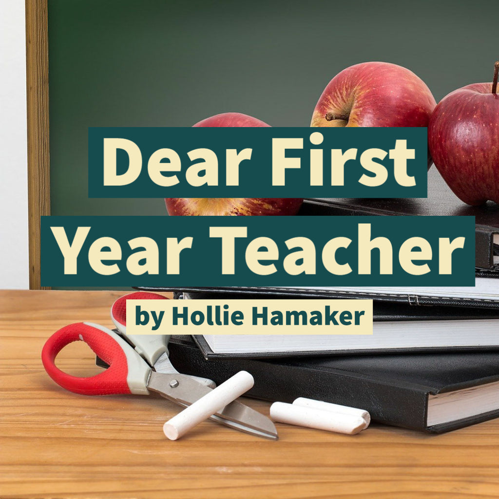 Dear First Year Teacher by Hollie Hamaker