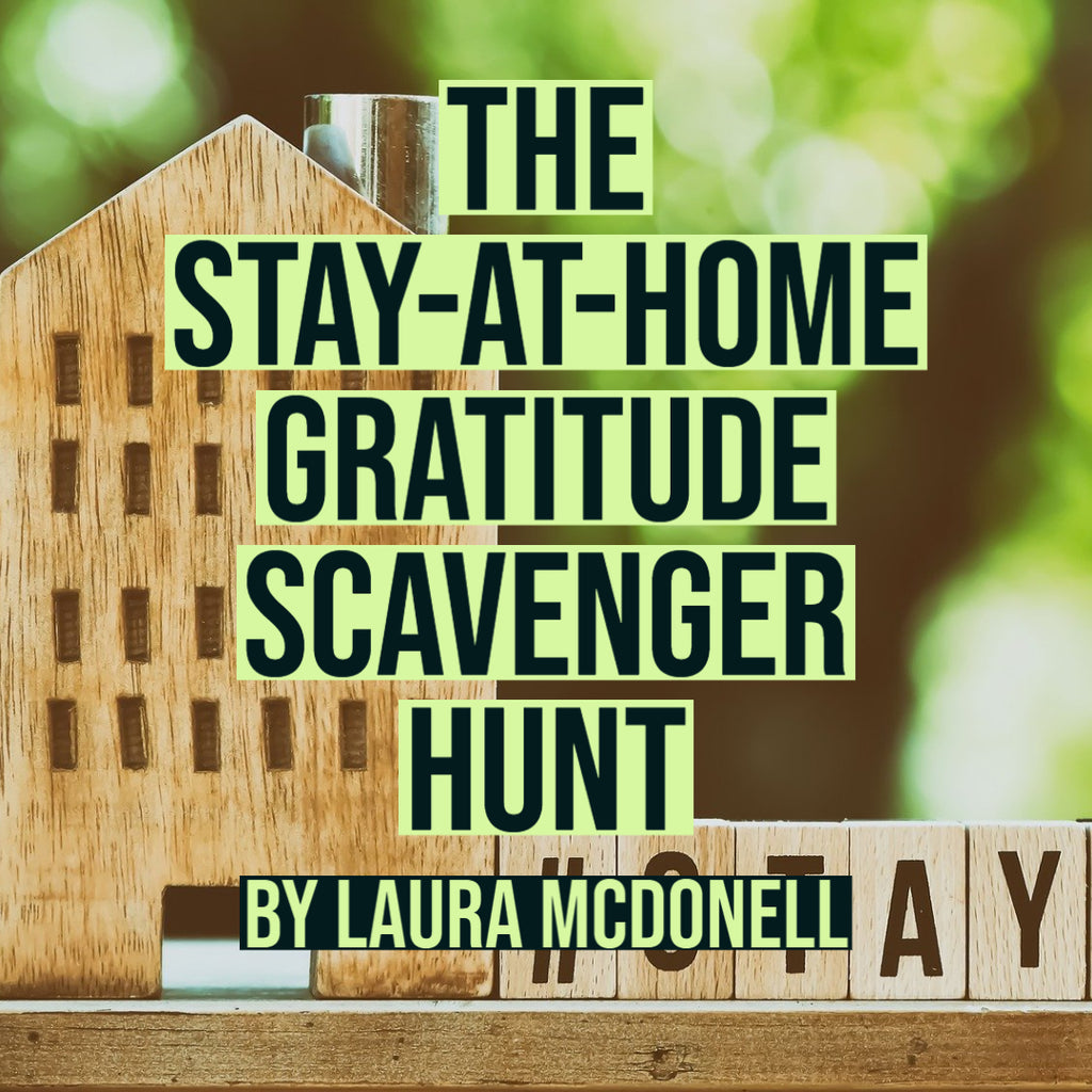 The Stay-at-Home Gratitude Scavenger Hunt by Laura McDonell