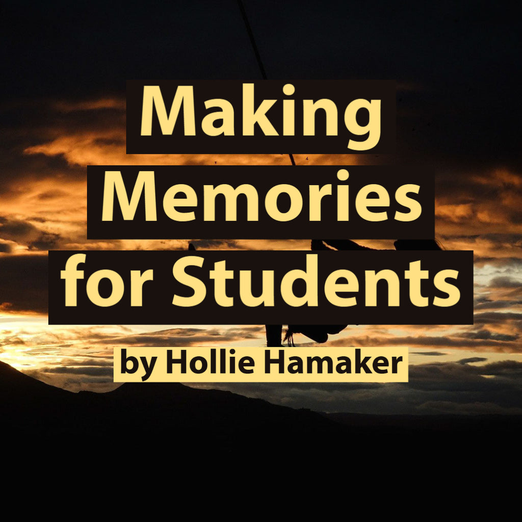 Making Memories for Students by Hollie Hamaker