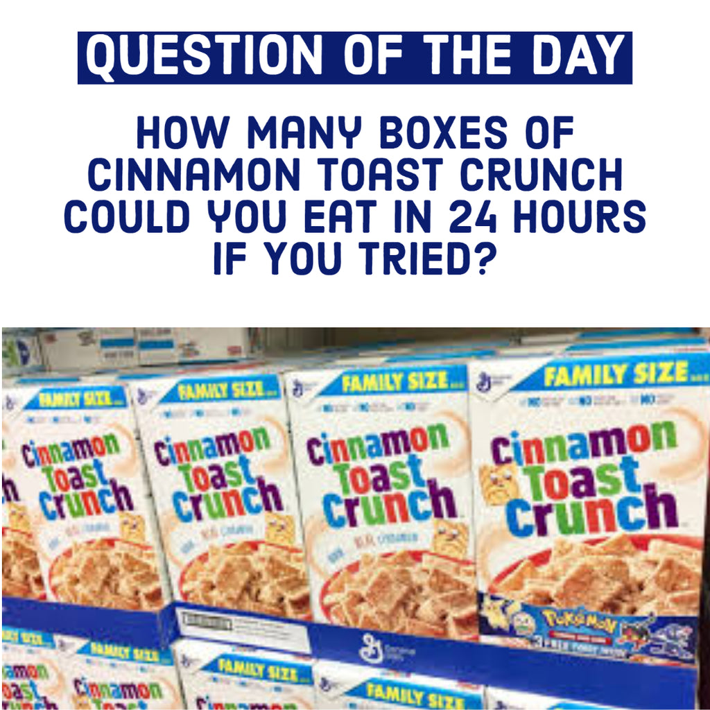 How many boxes of Cinnamon Toast Crunch could you eat in 24 hours?