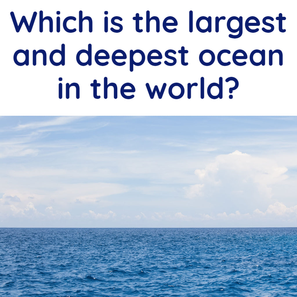 Which is the largest and deepest ocean in the world?
