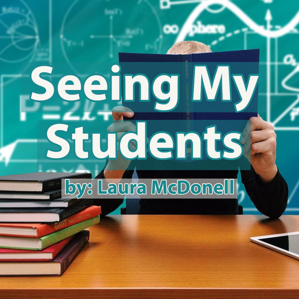 Seeing My Students  by:  Laura McDonell