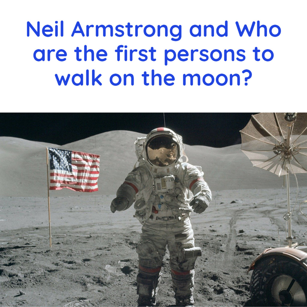 Neil Armstrong and Who are the first persons to walk on the moon?