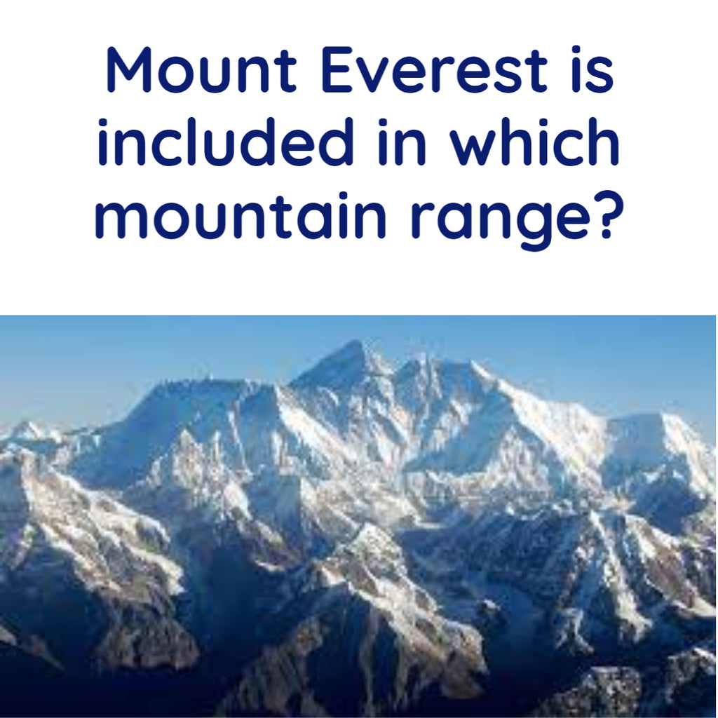 Mount Everest is included in which mountain range?