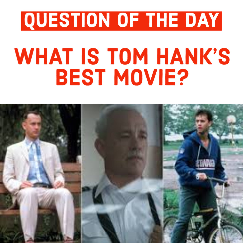 What is your favorite Tom Hanks movie?