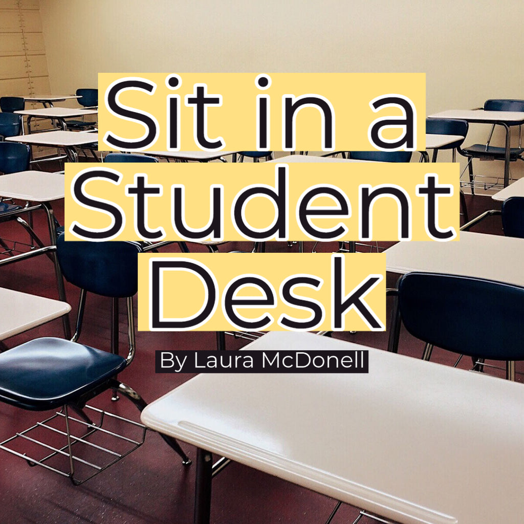 Sit in a Student Desk By Laura McDonell