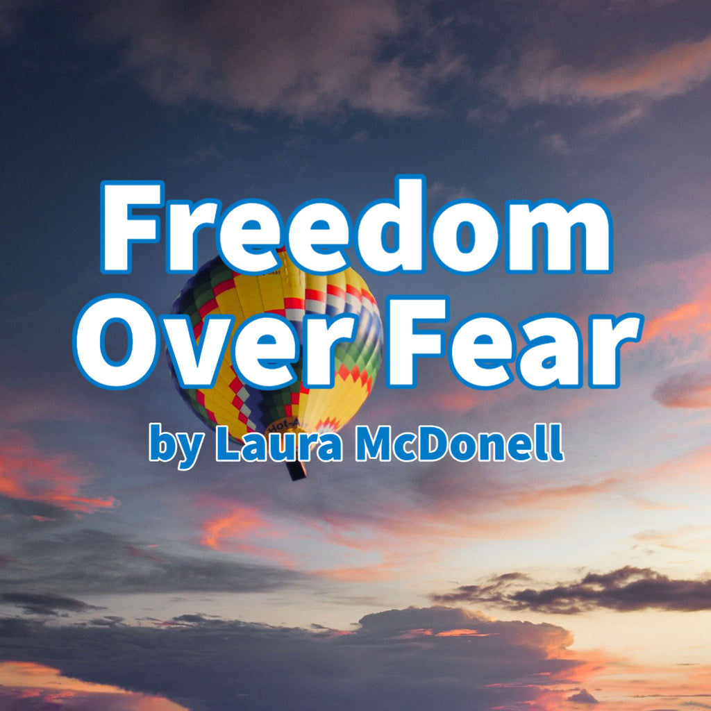 Freedom Over Fear by Laura McDonell