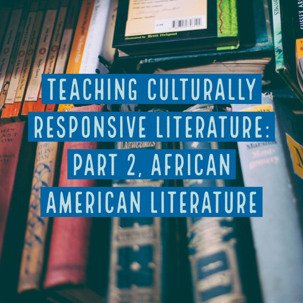 Teaching Culturally Responsive Literature: Part 2, African American Literature