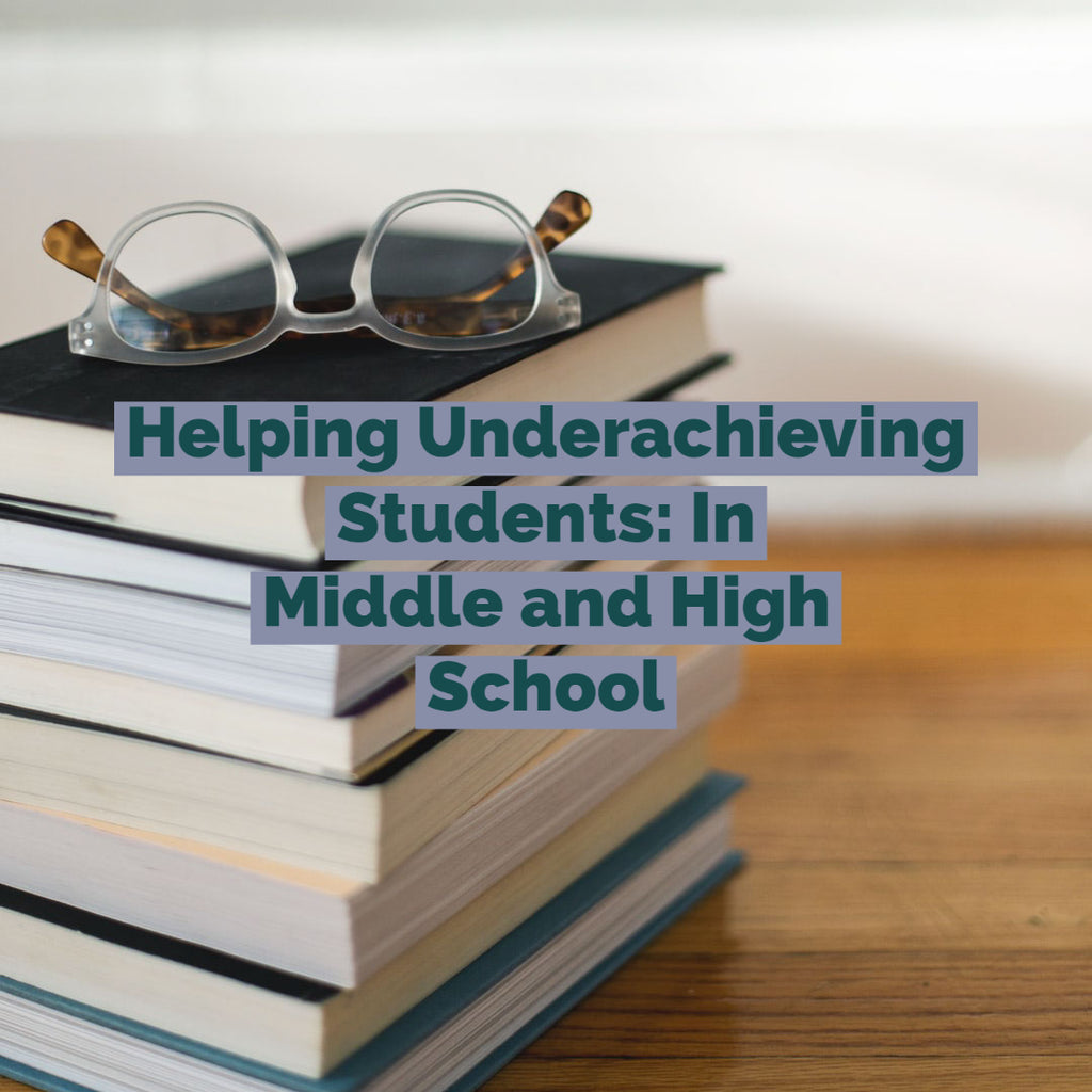 Helping Underachieving Students: In Middle and High School