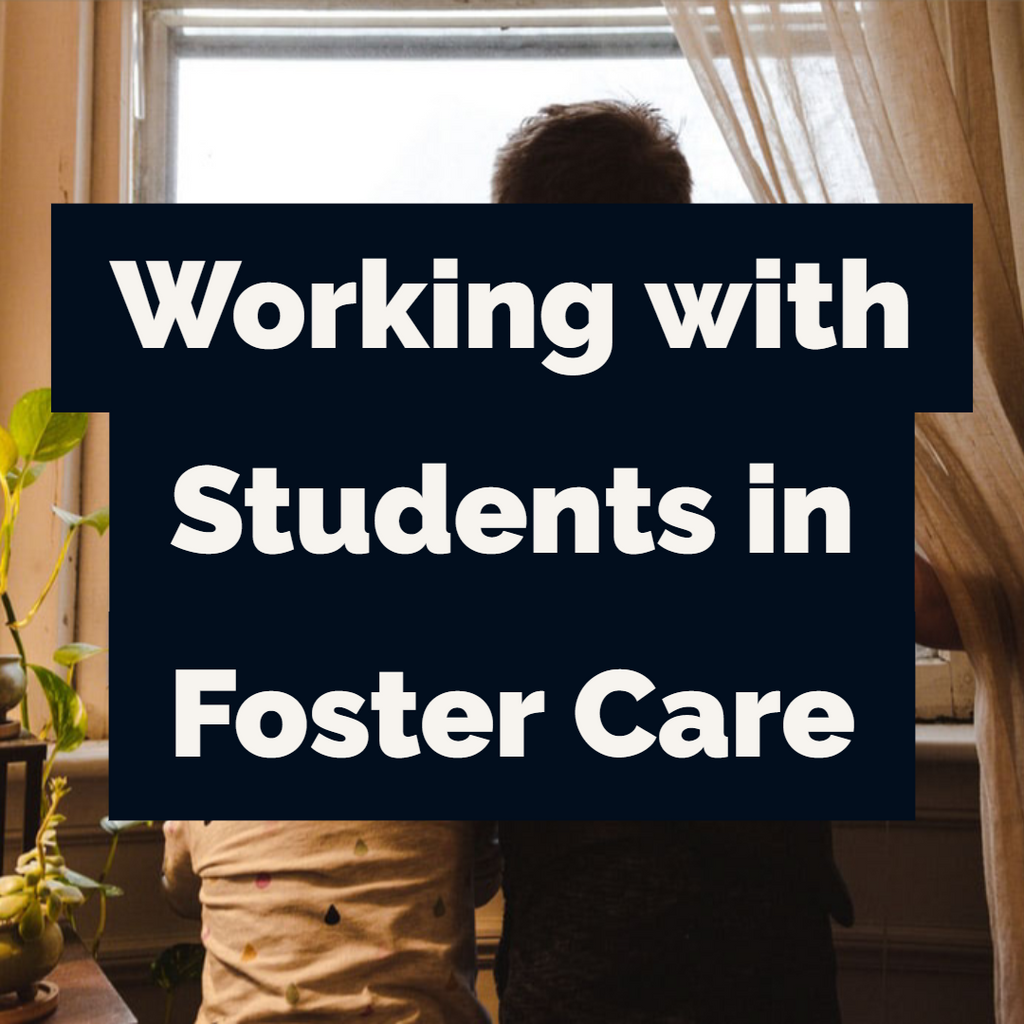 Working With Students in Foster Care