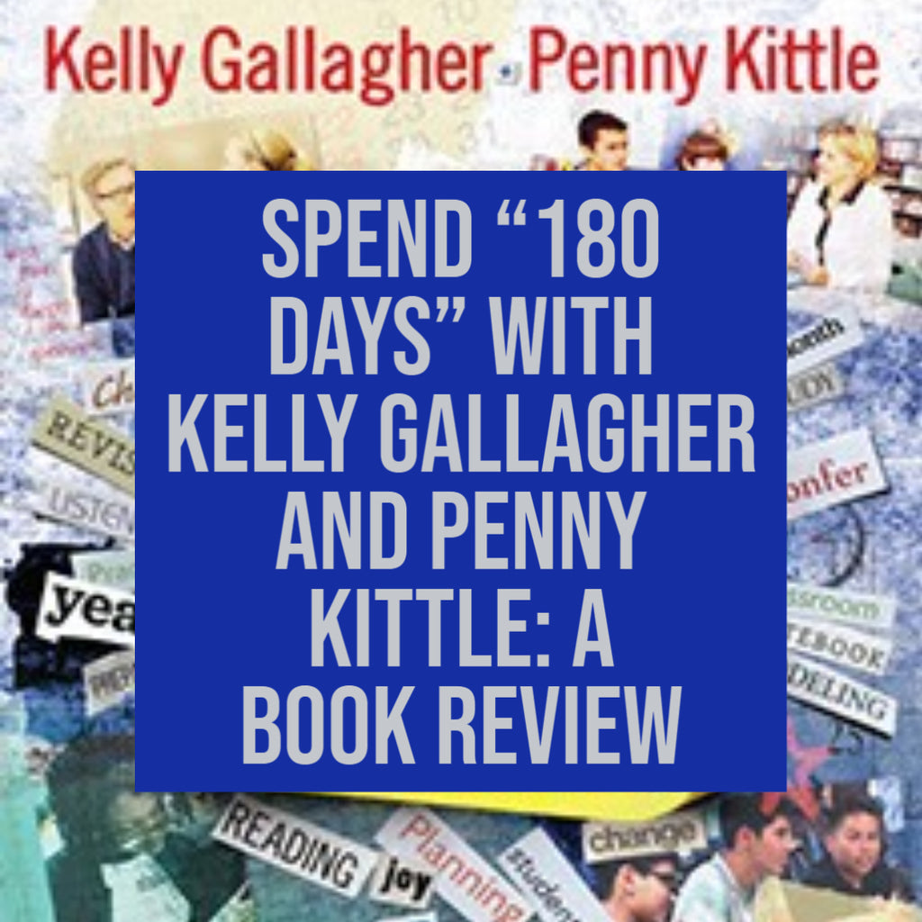 Spend "180 Days" with Kelly Gallagher and Penny Kittle: A Book Review
