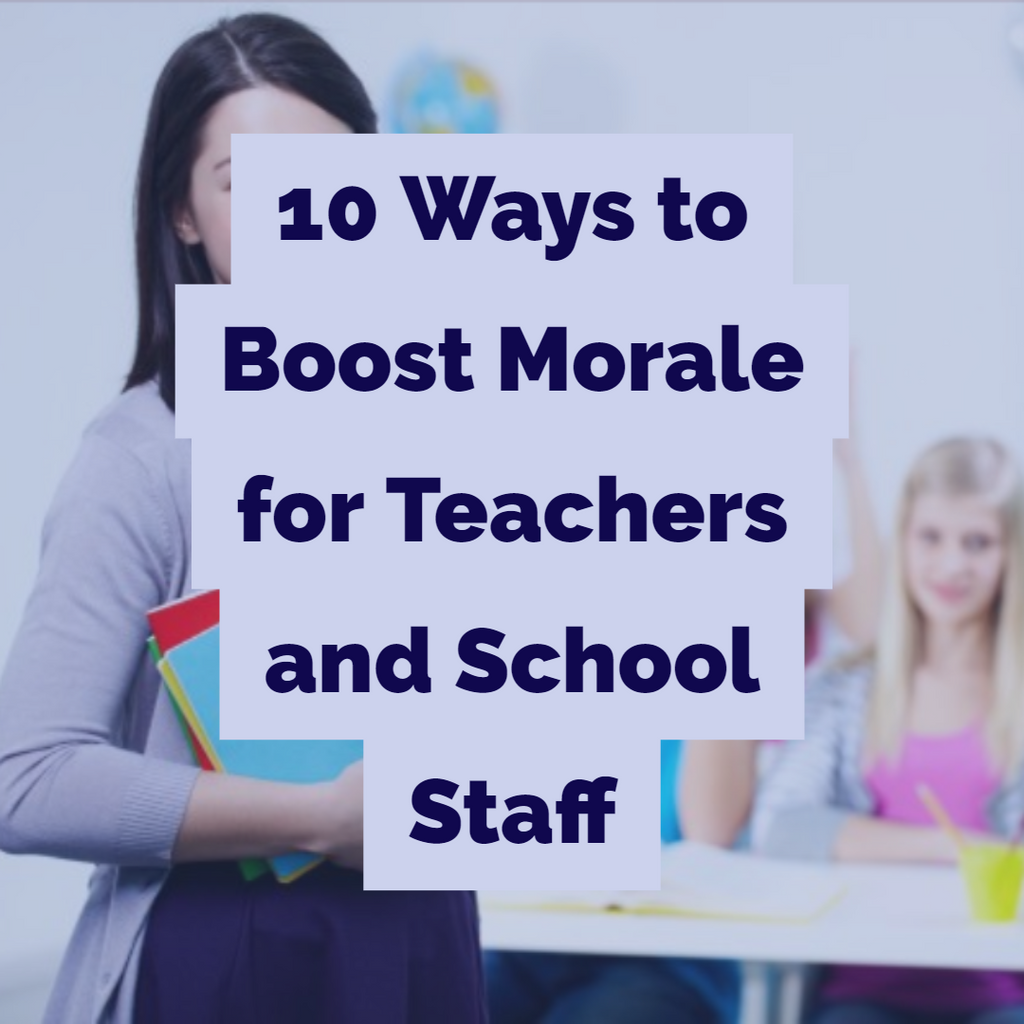 10 Ways to Boost Morale for Teachers and School Staff