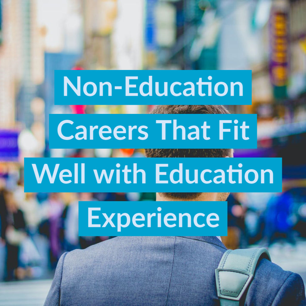 Non-Education Careers That Fit Well with Education Experience