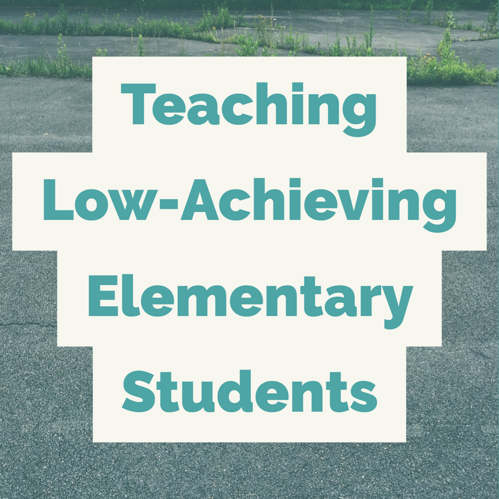 Teaching Low-Achieving Elementary Students in the General Education Environment