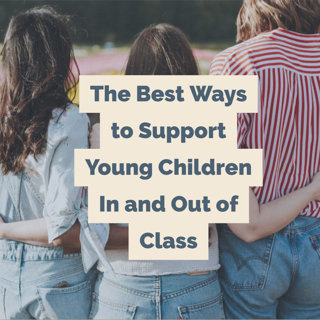 The Best Ways to Support Young Children In and Out of Class