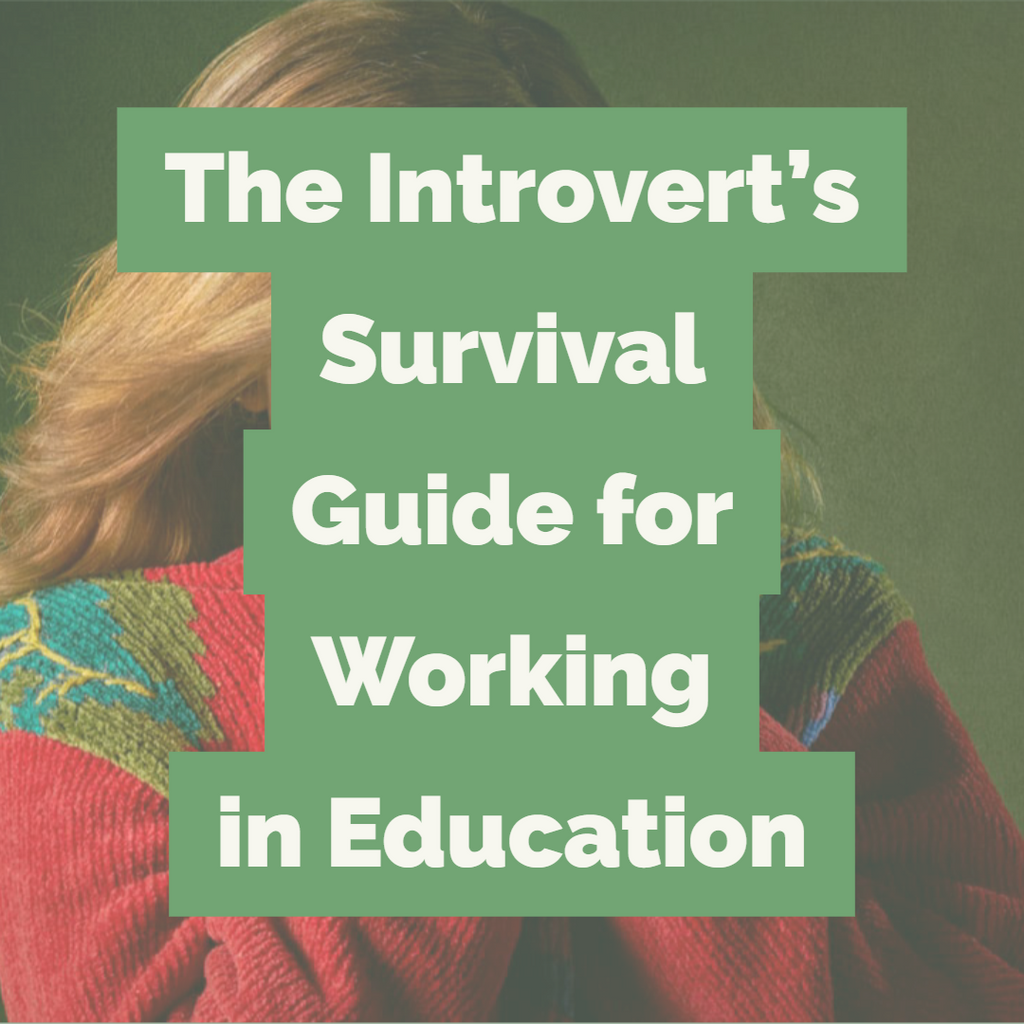 The Introvert's Survival Guide for Working in Education