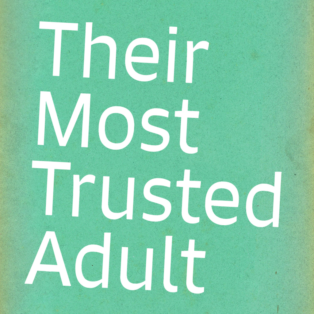 Their Most Trusted Adult