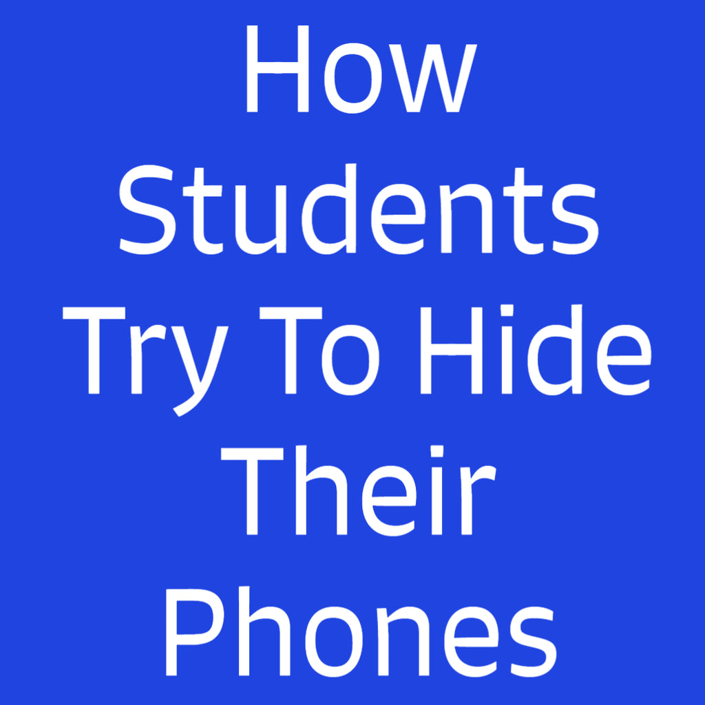 How Students Try To Hide Their Phones