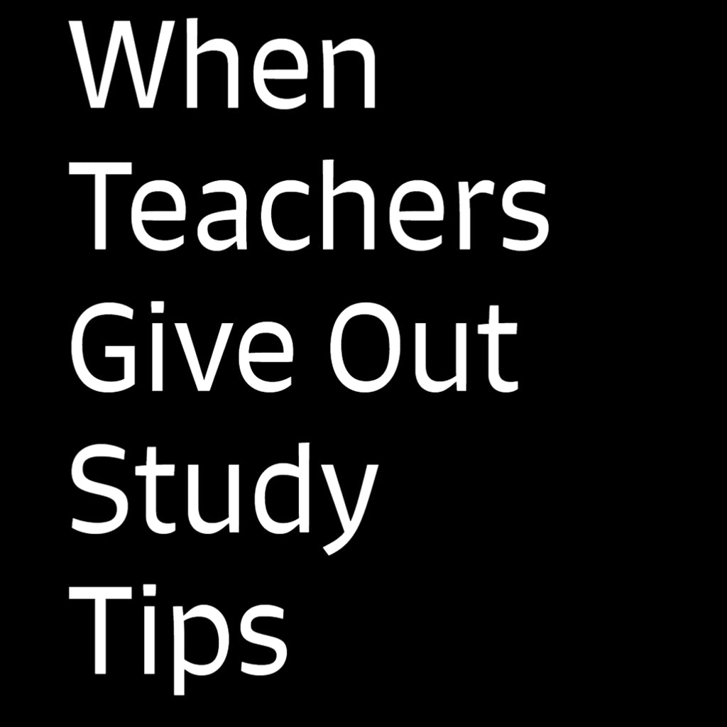 When Teachers Give Out Study Tips