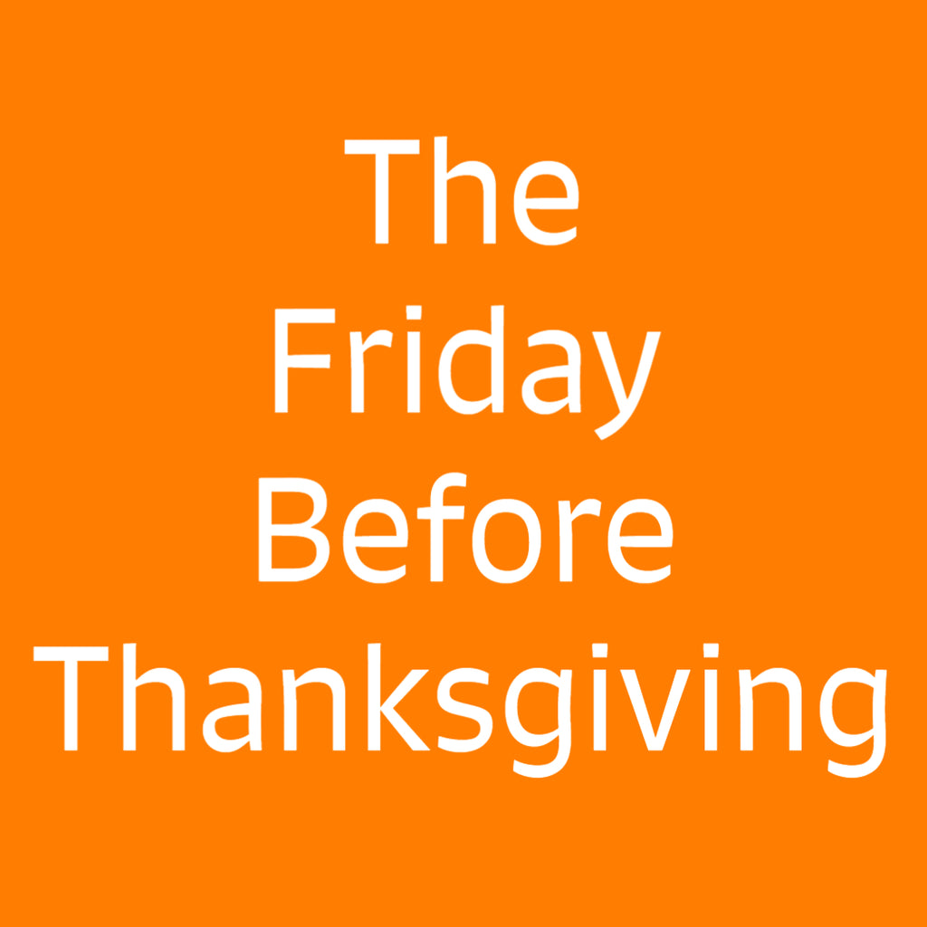 The Friday Before Thanksgiving