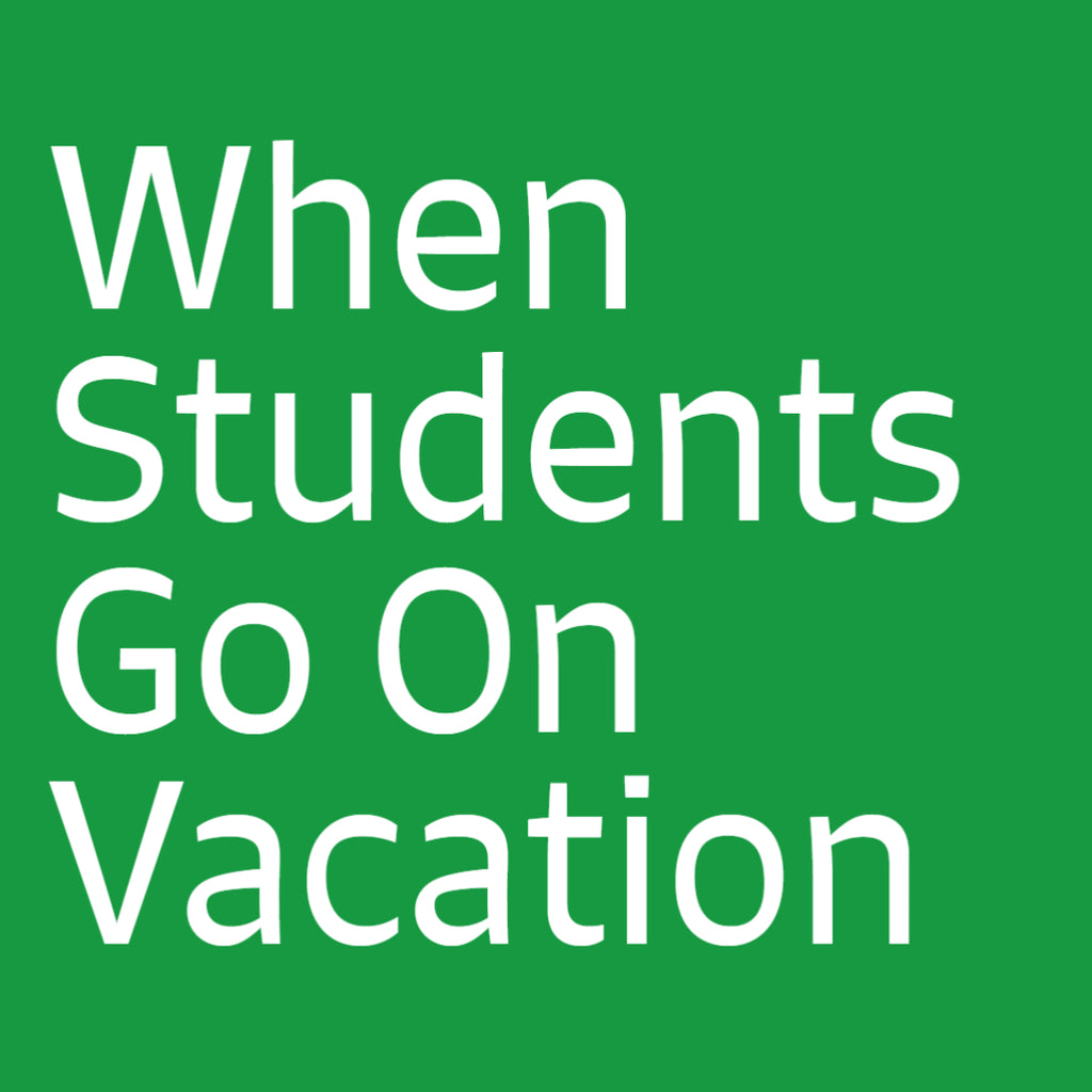 When Students Go On Vacation