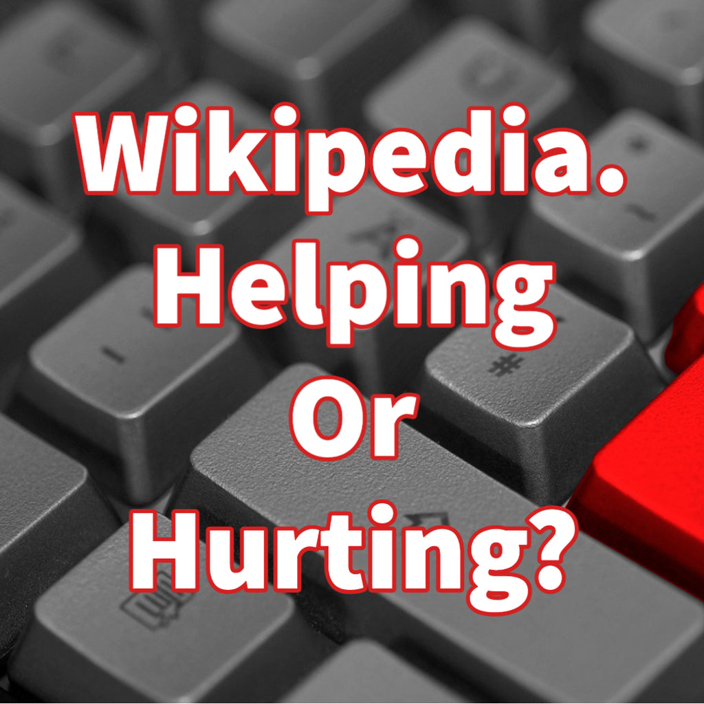 Wikipedia. Helping Or Hurting?