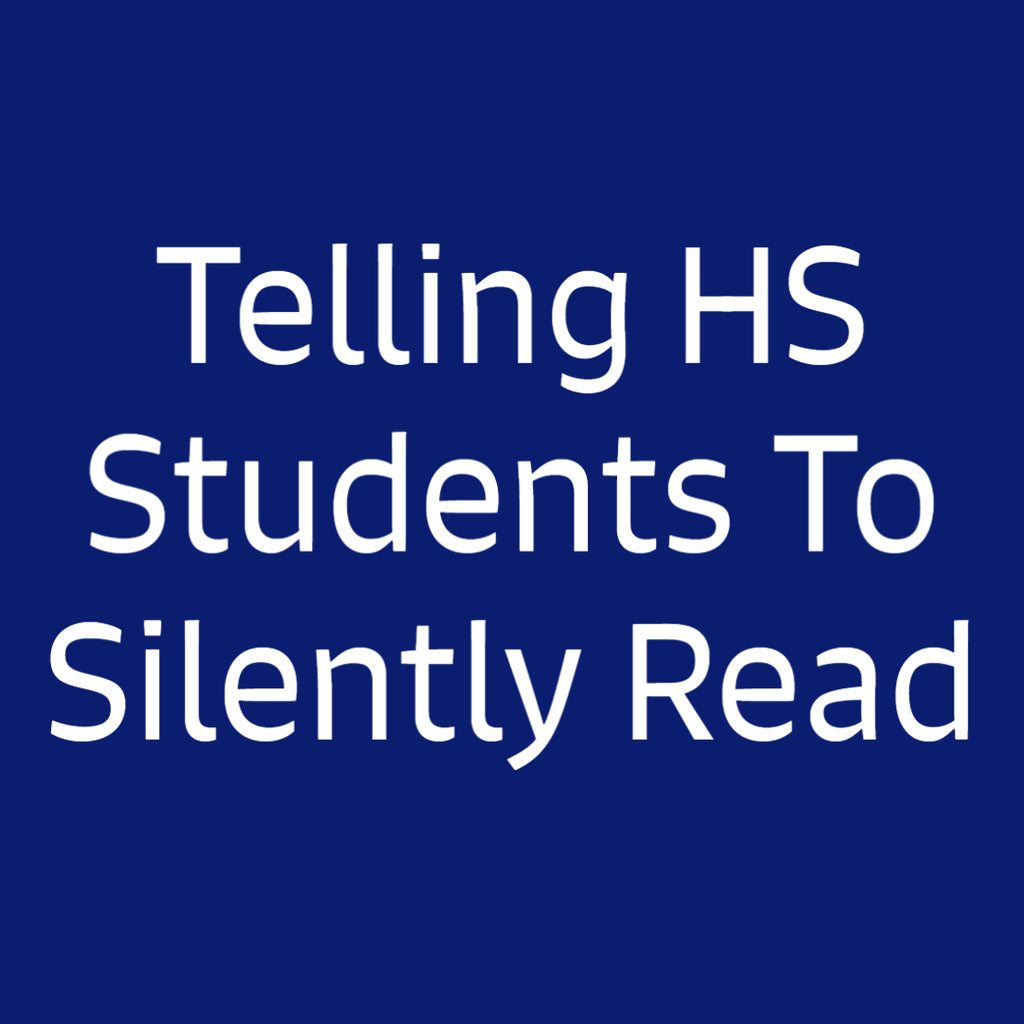 Telling HS Students To Silently Read