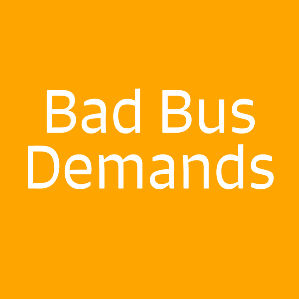 Bad Bus Demands