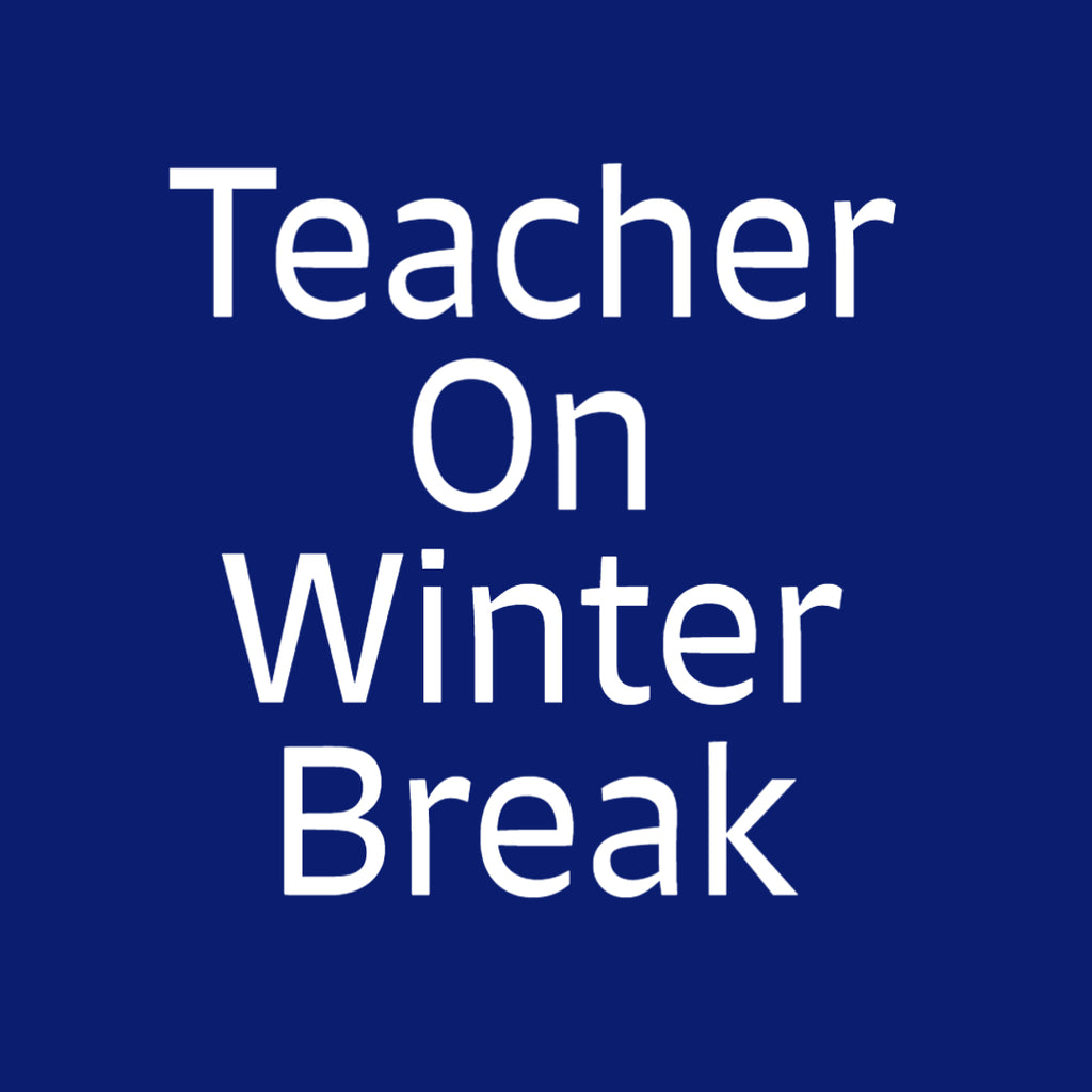 Teacher On Winter Break