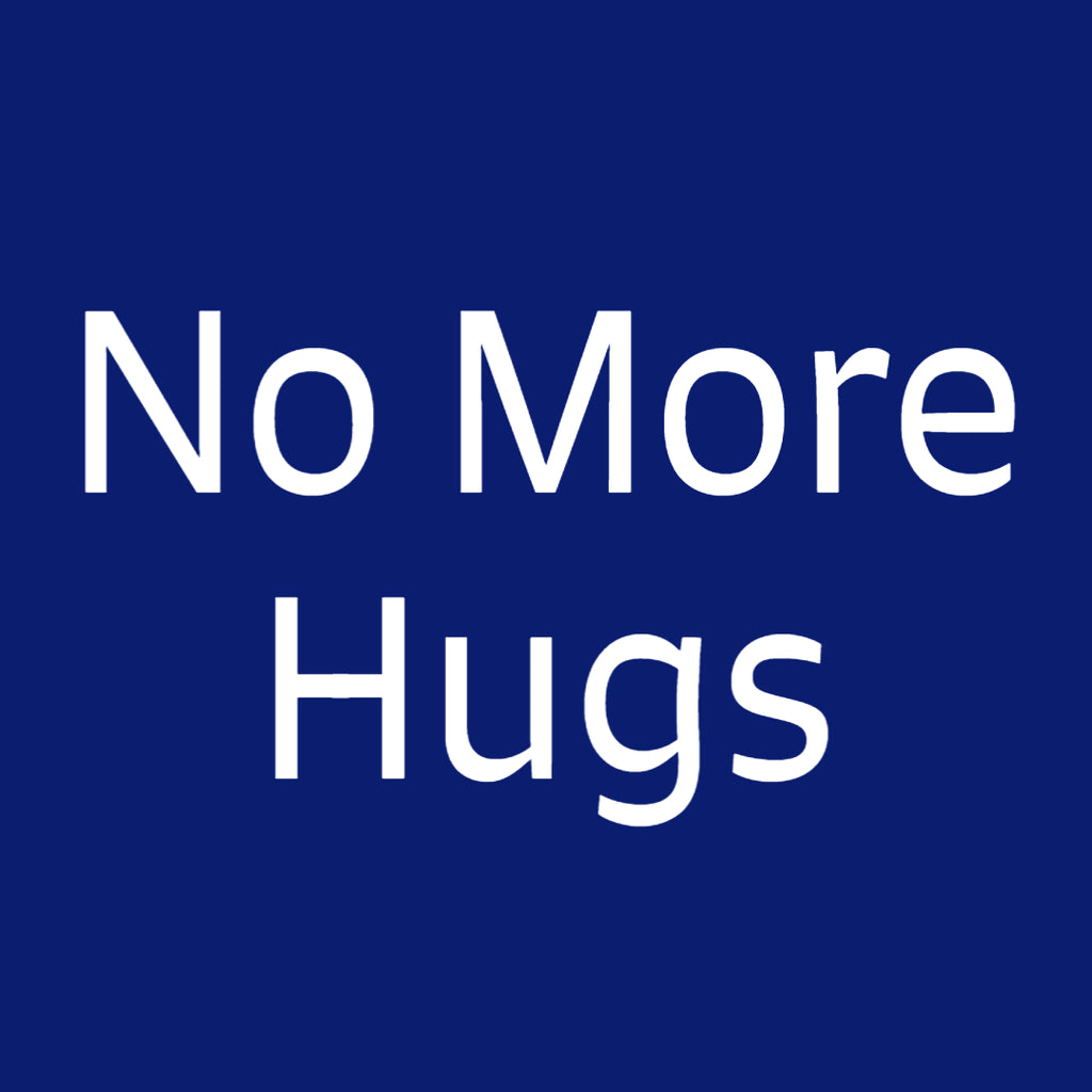 No More Hugs